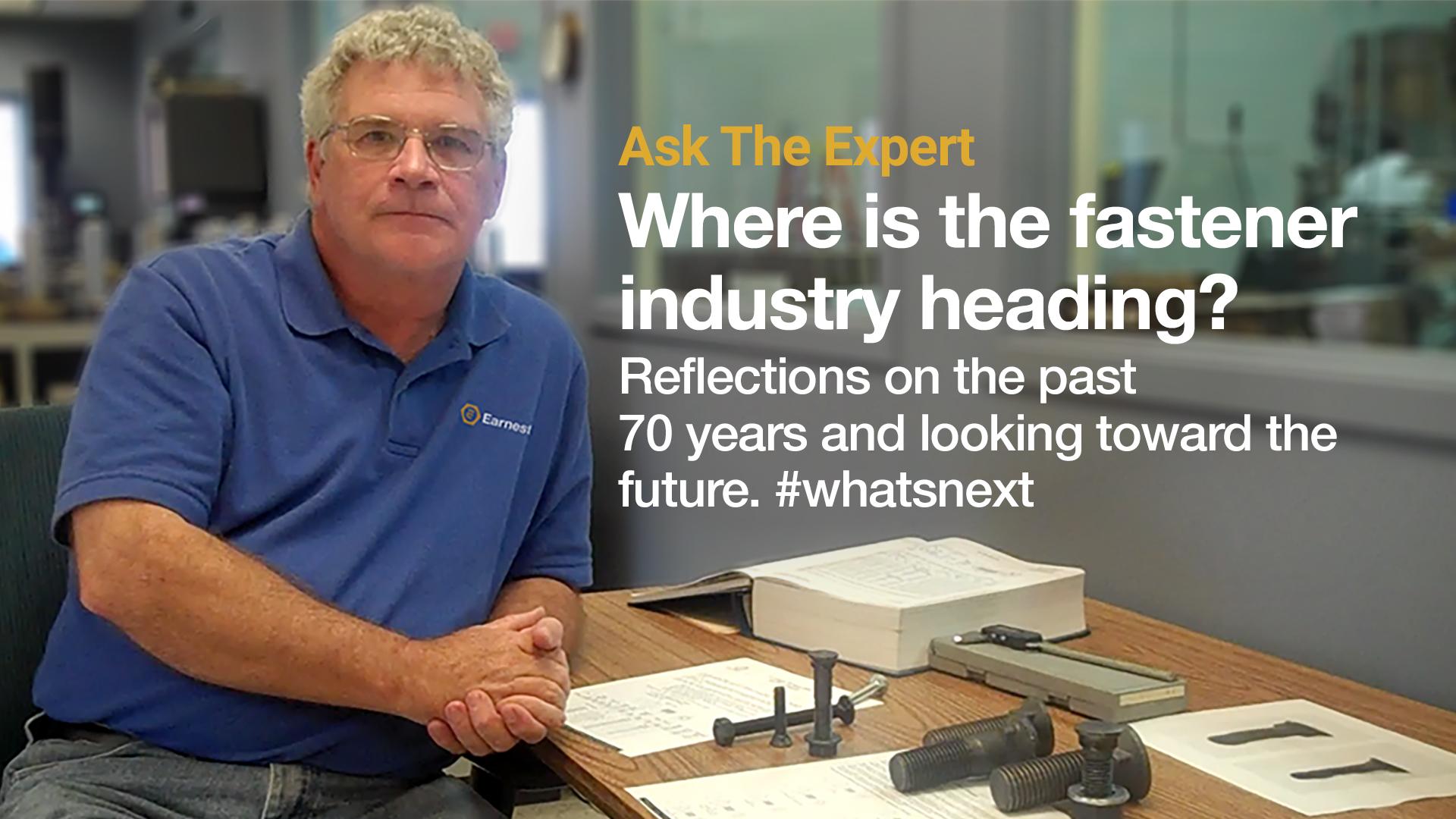 Ask the Expert: Where is the fastener industry heading?