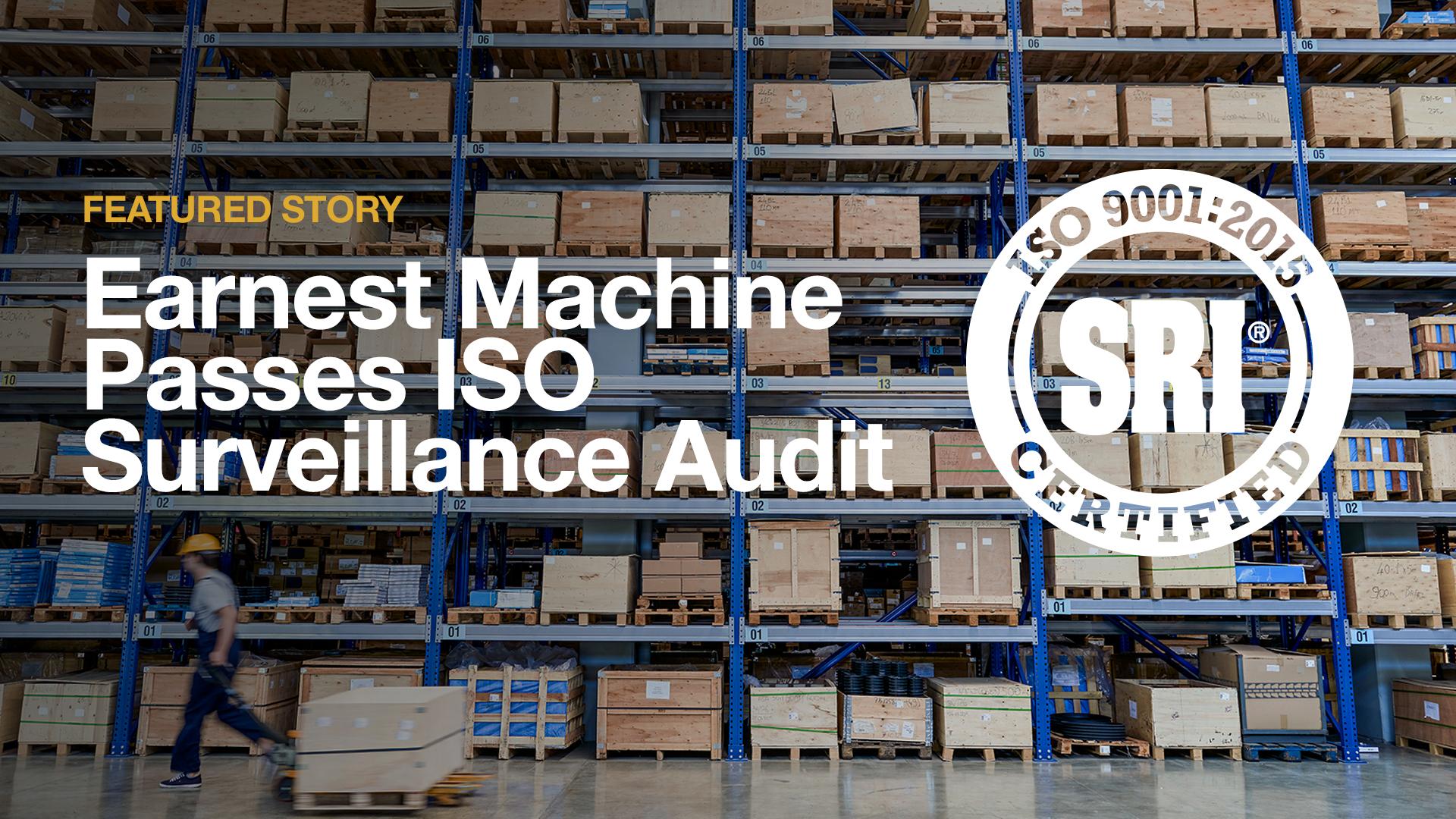 Earnest Machine Passes ISO Surveillance Audit