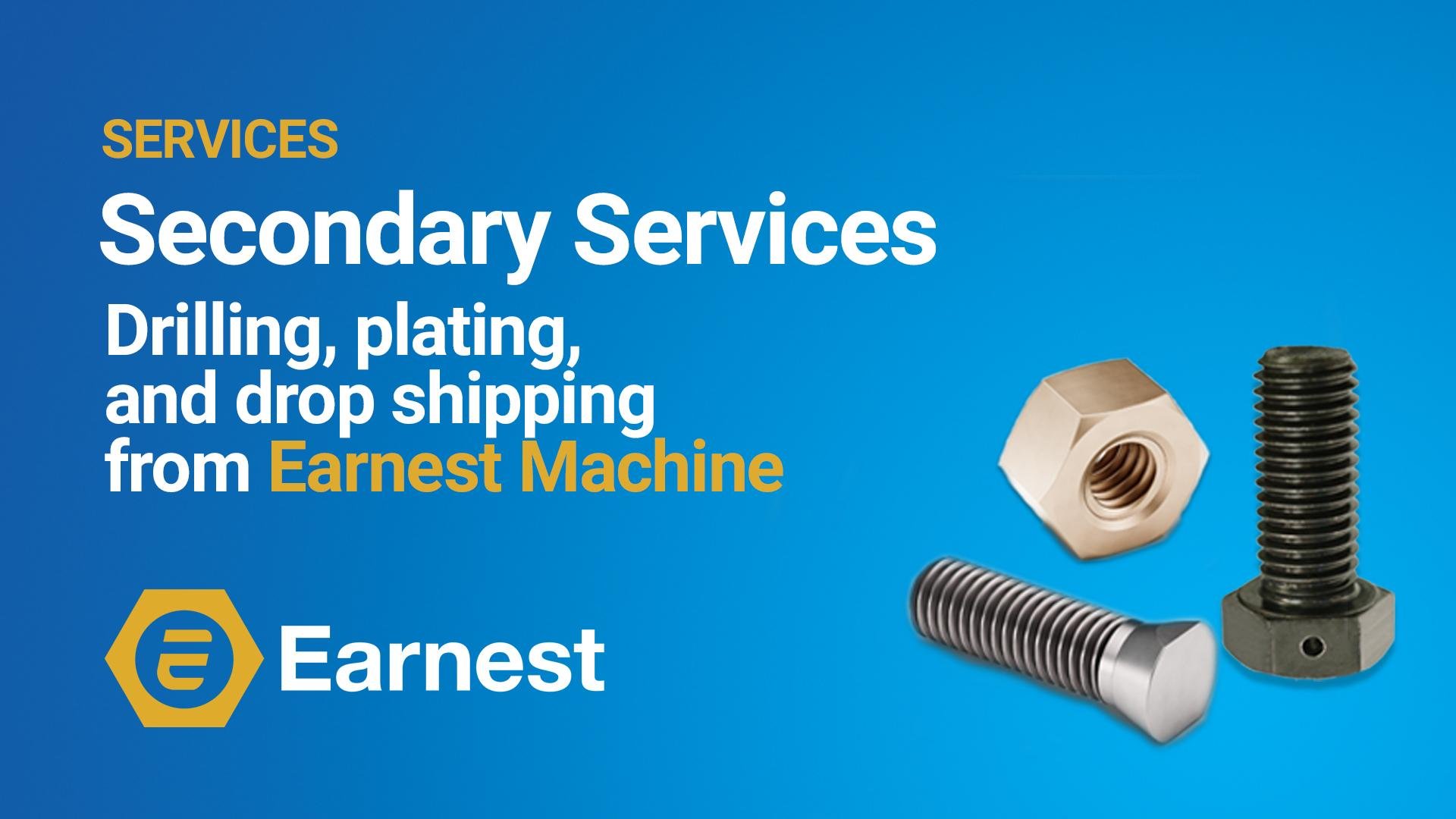 Earnest Machine's Secondary Services | Earnest Machine Products