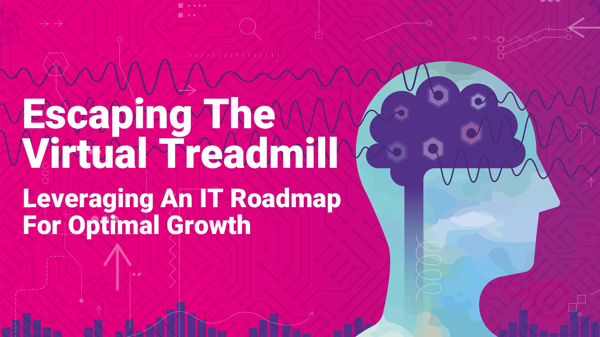 Leveraging An IT Roadmap For Optimal Growth