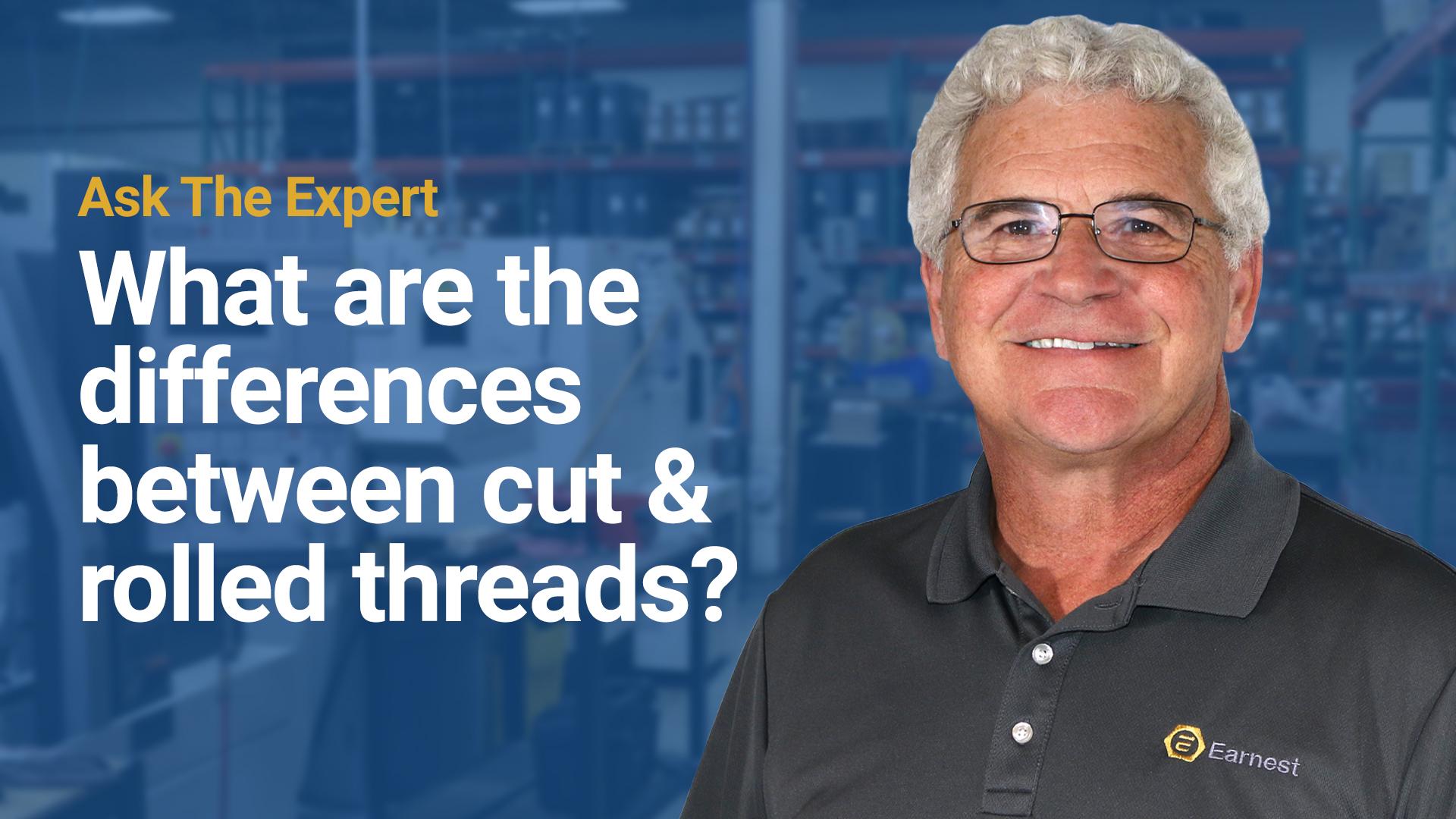 What are the differences between cut and rolled threads? 